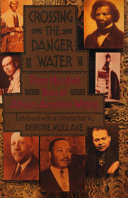 Crossing the Danger Water: Three Hundred Years of African-American Writing