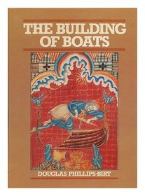 Building of Boats: An Illustrated History of Boatbuilding