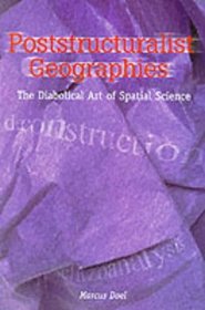 Poststructuralist Geographies: The Diabolical Art of Spatial Science