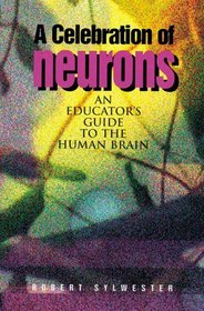 A Celebration of Neurons: An Educator's Guide to the Human Brain