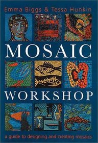 Mosaic Workshop: A Guide to Designing  Creating Mosaics