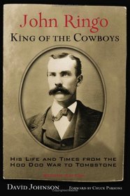 John Ringo, King Of The Cowboys: His Life and Times from the Hoo Doo War to Tombstone (A. C. Greene)