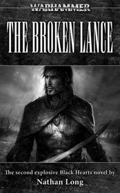The Broken Lance (Warhammer:  Blackhearts, Bk 2)