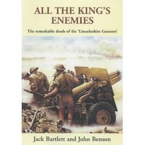 All the King's Enemies: The Remarkable Deeds of the Lincolnshire Gunners