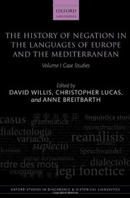 The History of Negation in the Languages of Europe and the Mediterranean: Volume I Case Studies (Oxford Studies in Diachronic and Historical Linguistics)