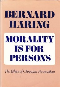 Morality is for Persons: The Ethics of Christian Personalism