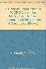 A Concise Introduction to WORD 5.1 on the Macintosh (Bernard Babani Publishing Radio & Electronics Books)