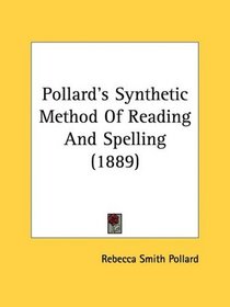 Pollard's Synthetic Method Of Reading And Spelling (1889)