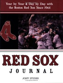 Red Sox Journal: Year by Year and Day by Day with the Boston Red Sox Since 1901