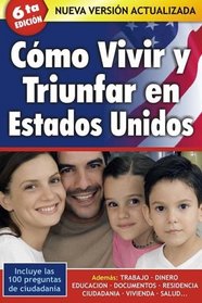 Como vivir y triunfar en Estados Unidos/ How to Live and Succeed in the United States (Spanish Edition)