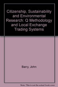 Citizenship, Sustainability and Environmental Research: Q Methodology and Local Exchange Trading Systems