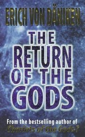 The Return of the Gods : Evidence of Extraterrestrial Visitations