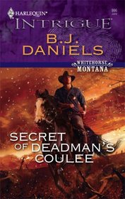 Secret of Deadman's Coulee (Whitehorse, Montana, Bk 1) (Harlequin Intrigue, No 996)