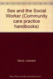 Sex and the Social Worker (Community care practice handbooks)