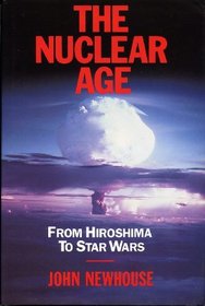 The Nuclear Age: History of the Arms Race from Hiroshima to Star Wars