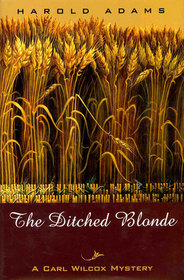 The Ditched Blonde: A Carl Wilcox Mystery (Walker Mystery)