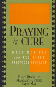Praying for a Cure: When Medical and Religious Practices Conflict (Point/Counterpoint)