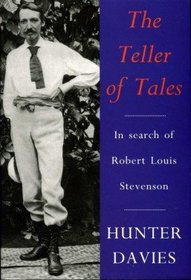 The Teller of Tales: In Search of Robert Louis Stevenson