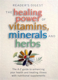 Healing Power of Vitamins, Minerals and Herbs