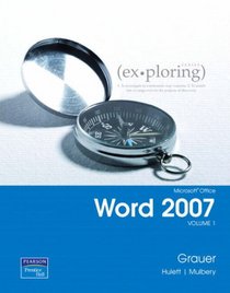 Exploring Microsoft Office Word 2007, Volume 1 (Exploring Series)