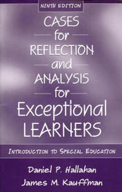 Cases for Reflection and Analysis for Exceptional Learners: Introduction To Special Education