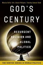 God's Century: Resurgent Religion and Global Politics (College Edition)  (The Norton Series in World Politics)