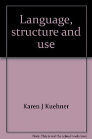 Language, structure and use