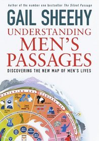 Understanding Men's Passages : Discovering the New Map of Men's Lives