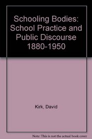 Schooling Bodies: School Practice and Public Discourse 1880-1950