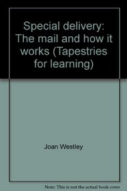 Special delivery: The mail and how it works (Tapestries for learning)