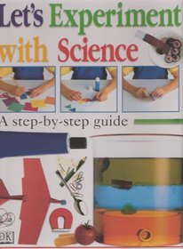 Let's Experiment with Science, A Step-by-Step Guide