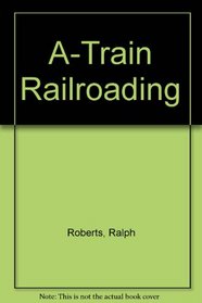 A-Train Railroading