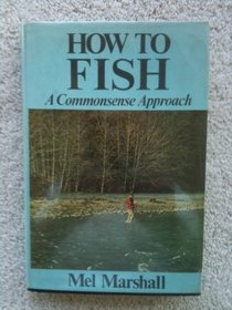 How to fish: A commonsense approach