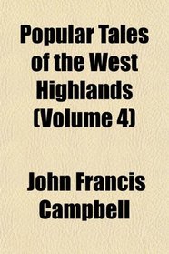 Popular Tales of the West Highlands (Volume 4)