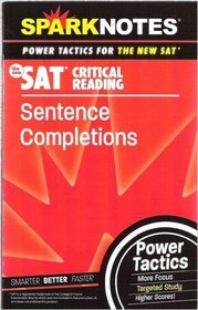 SAT Critical Reading: Sentence Completions (SparkNotes Power Tactics) (SparkNotes Power Tactics)