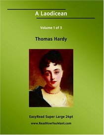 A Laodicean (A Story of To-day) Volume 1 of 3   [EasyRead Super Large 24pt Edition]