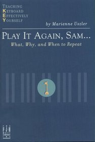 Play It Again, Sam: What, Why, And When To Repeat (Teaching keyboard effectively yourself)