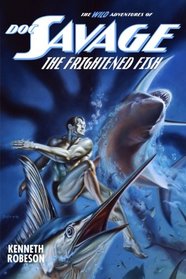 Doc Savage: The Frightened Fish (The Wild Adventures of Doc Savage)