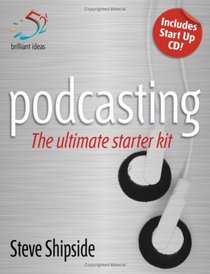 Podcasting: The Ultimate Starter Kit (52 Brilliant Ideas)