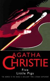 Five Little Pigs (aka Murder in Retrospect) (Hercule Poirot, Bk 24)