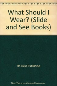 What Should I Wear? (Slide and See Books)