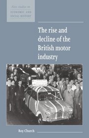 The Rise and Decline of the British Motor Industry (New Studies in Economic and Social History)