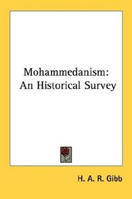 Mohammedanism: An Historical Survey