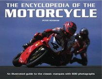 The Encyclopedia of the Motorcycle: An Illustrated Guide to the Classic Marques with 600 Photographs