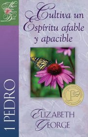1 Pedro: Cultiva un espritu afable y apacible: Putting on a Gentle & Quiet Spirit (1 Peter) (Spanish Edition)