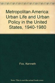 Metropolitan America: Urban Life and Urban Policy in the United States, 1940-1980
