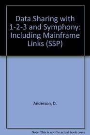 Data Sharing with 1-2-3 and Symphony: Including Mainframe Links (SSP)