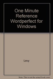 One Minute Reference: Wordperfect 6 for Windows