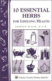 10 Essential Herbs for Lifelong Health: Storey Country Wisdom Bulletin A-218