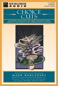Choice Cuts: A Savory Selection of Food Writing from Around the World and Throughout History (New Millennium Audio)